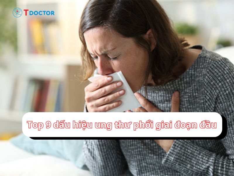 Top 9 dấu hiệu ung thư phổi giai đoạn đầu đừng chủ quan