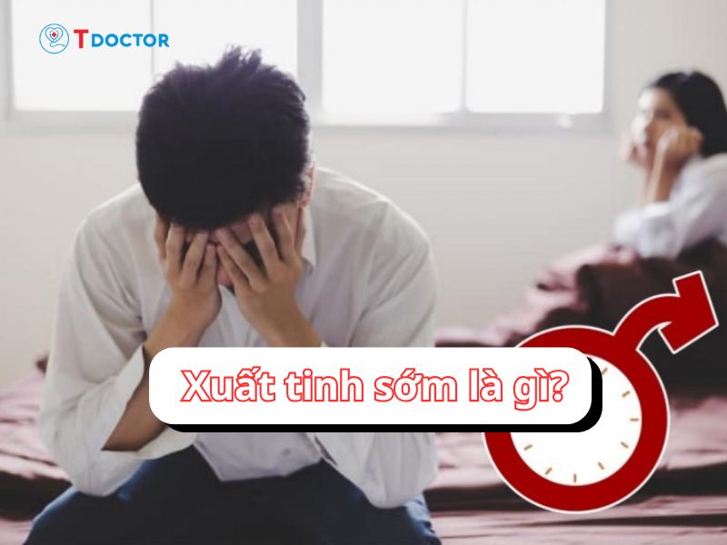  Xuất tinh sớm là gì và các cách khắc phục hiệu quả 