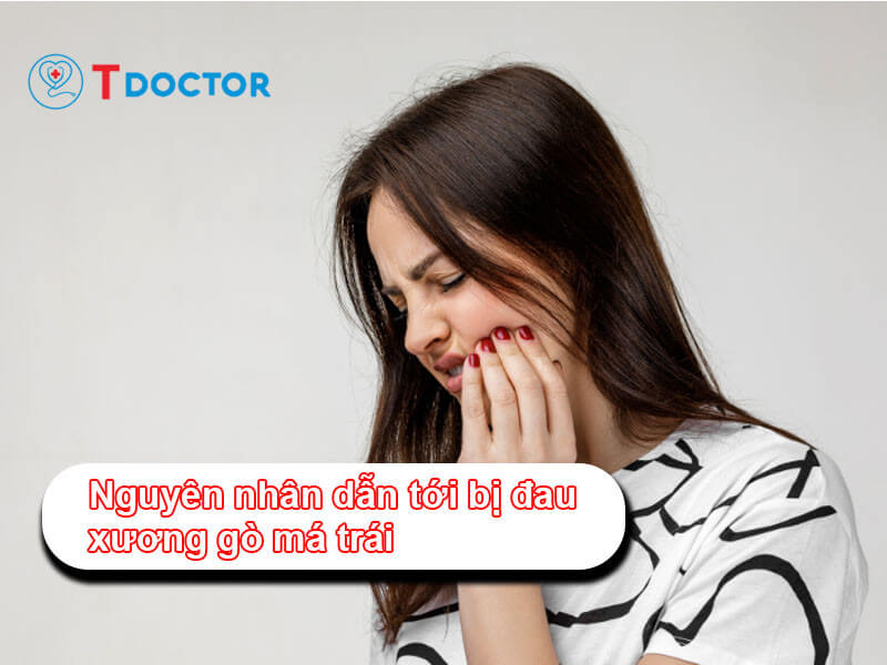 Bị đau xương gò má trái có nguy hiểm? Nguyên nhân và điều trị